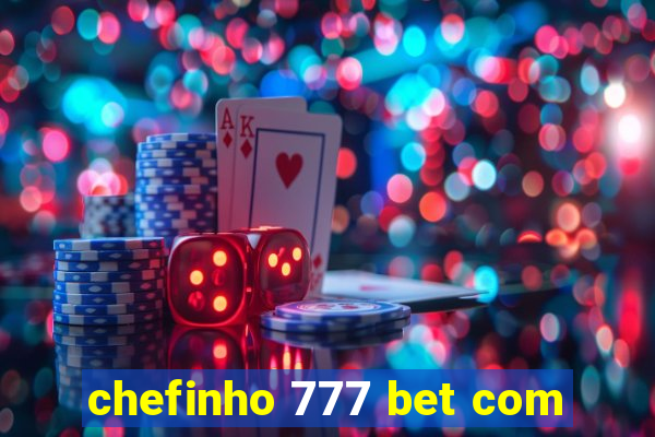 chefinho 777 bet com